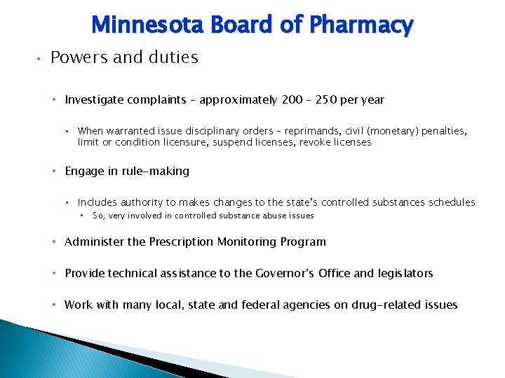 Minnesota Board of Pharmacy • Powers and duties • Investigate complaints – approximately 200