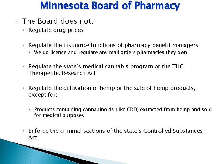 Minnesota Board of Pharmacy • The Board does not: • Regulate drug prices •