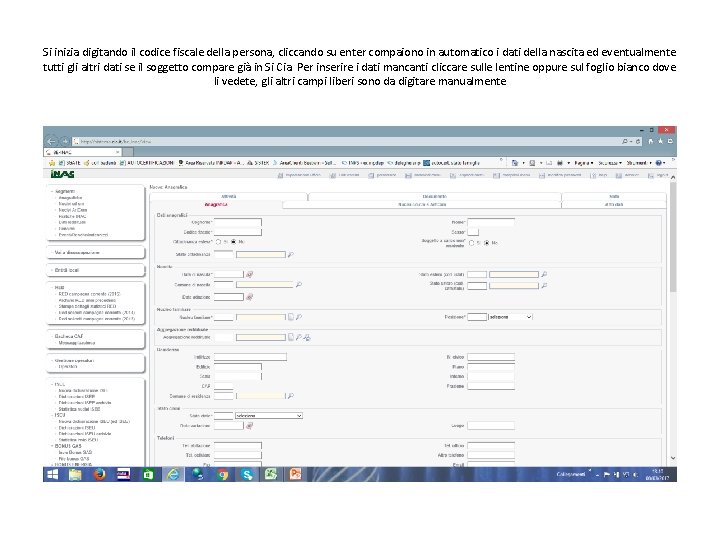 Si inizia digitando il codice fiscale della persona, cliccando su enter compaiono in automatico