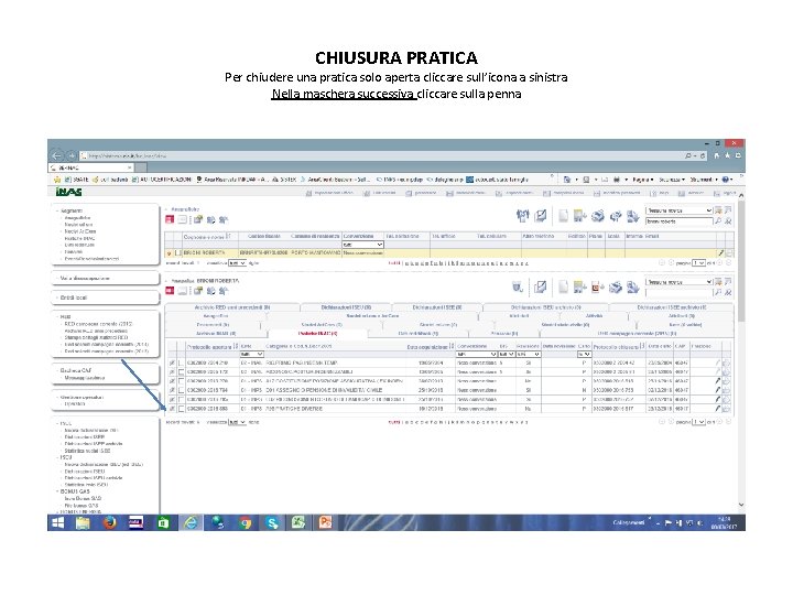 CHIUSURA PRATICA Per chiudere una pratica solo aperta cliccare sull’icona a sinistra Nella maschera