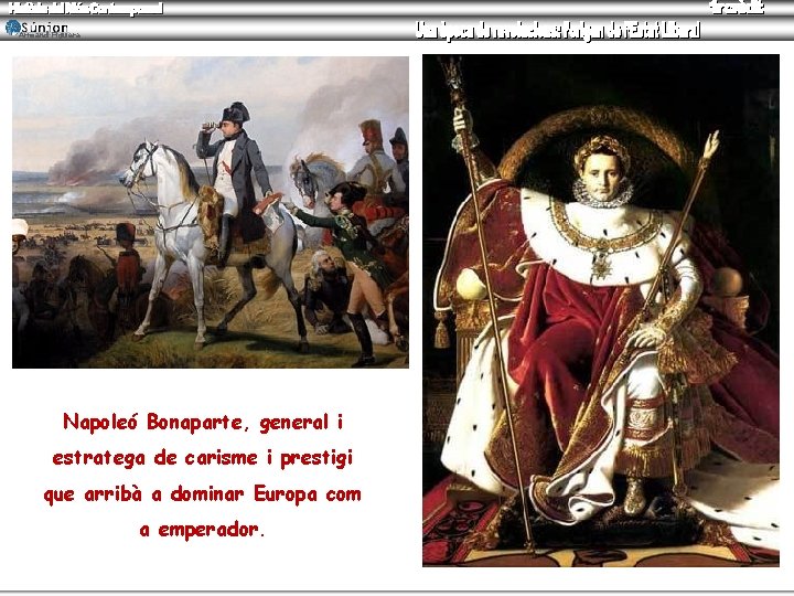 Armand Figuera Napoleó Bonaparte, general i estratega de carisme i prestigi que arribà a