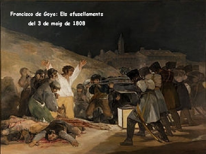 Armand Figuera Francisco de Goya: Els afusellaments del 3 de maig de 1808 tornar