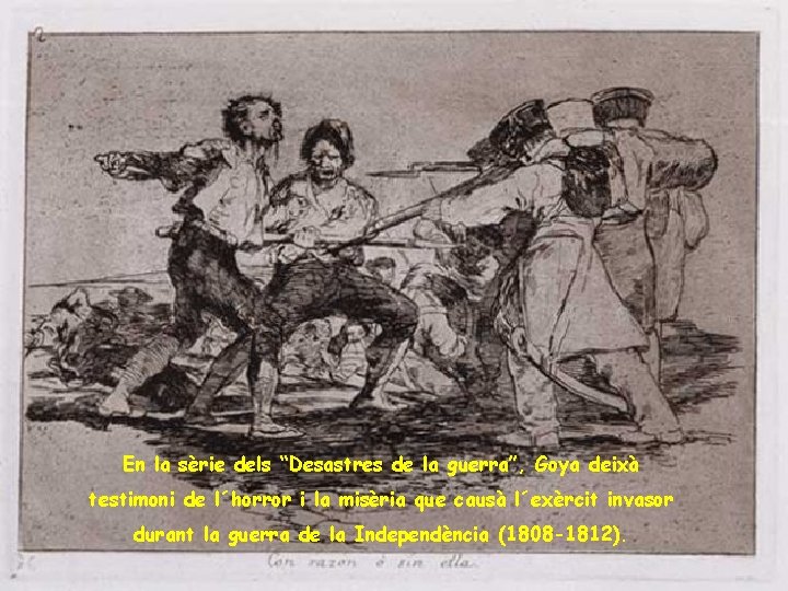 Armand Figuera En la sèrie dels “Desastres de la guerra”, Goya deixà testimoni de