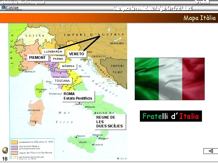 Armand Figuera Mapa Itàlia LLOMBARDIA PIEMONT VENETO PARMA MÒDENA TOSCANA ROMA Estats Pontificis REGNE
