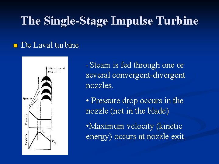 The Single-Stage Impulse Turbine n De Laval turbine • Steam is fed through one