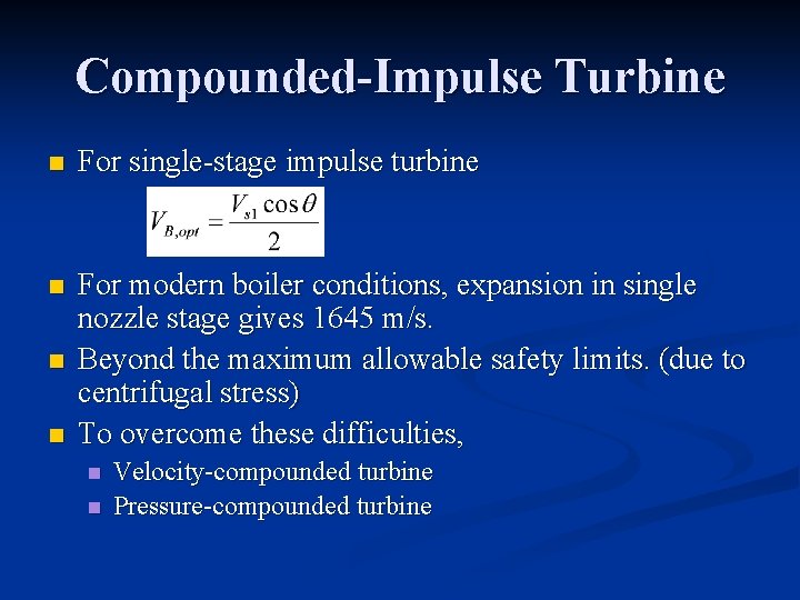Compounded-Impulse Turbine n For single-stage impulse turbine n For modern boiler conditions, expansion in