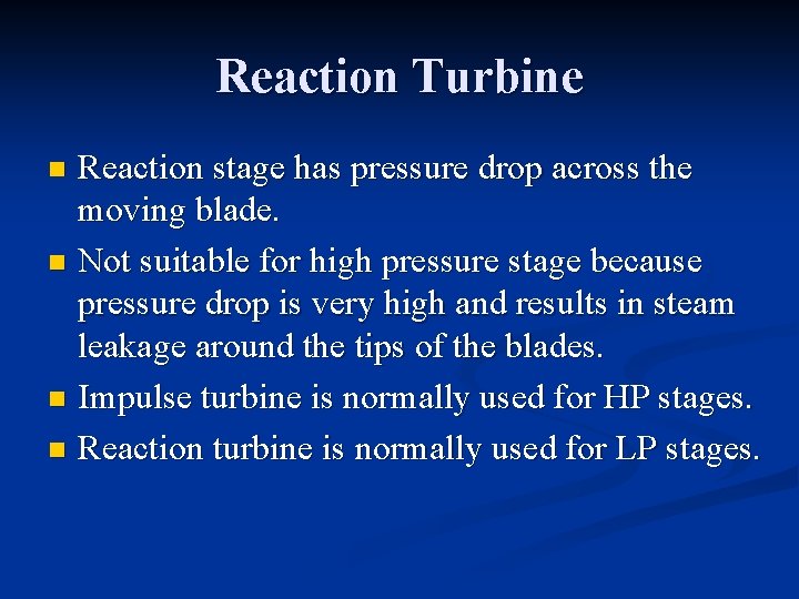 Reaction Turbine Reaction stage has pressure drop across the moving blade. n Not suitable