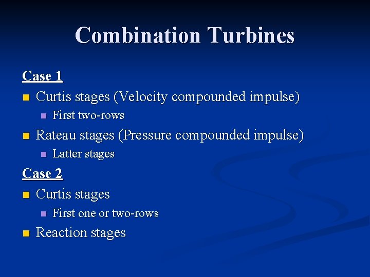 Combination Turbines Case 1 n Curtis stages (Velocity compounded impulse) n n First two-rows