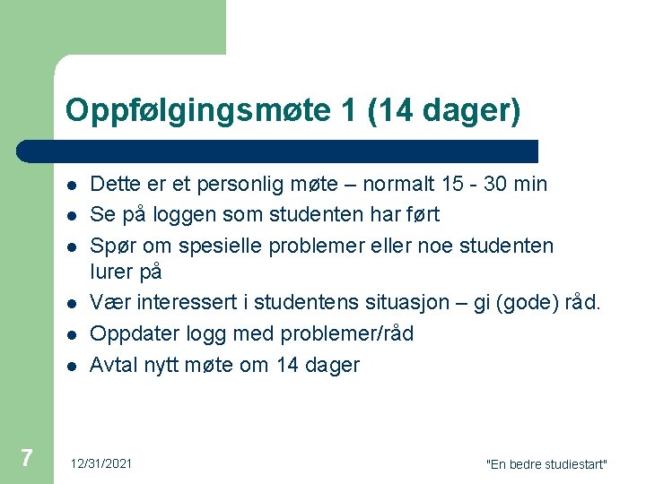 Oppfølgingsmøte 1 (14 dager) l l l 7 Dette er et personlig møte –