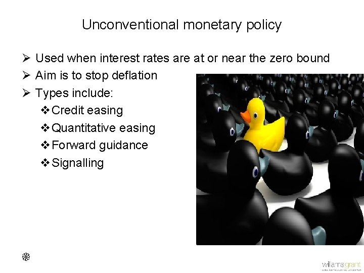 Unconventional monetary policy Ø Used when interest rates are at or near the zero