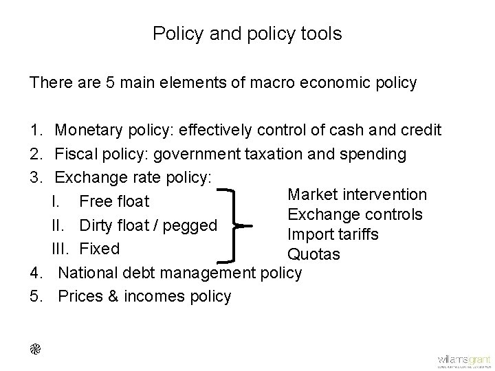 Policy and policy tools There are 5 main elements of macro economic policy 1.