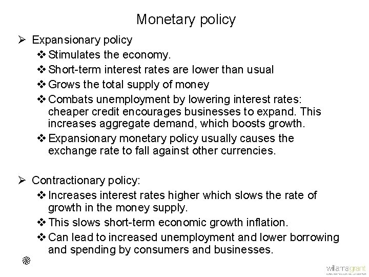 Monetary policy Ø Expansionary policy v Stimulates the economy. v Short-term interest rates are