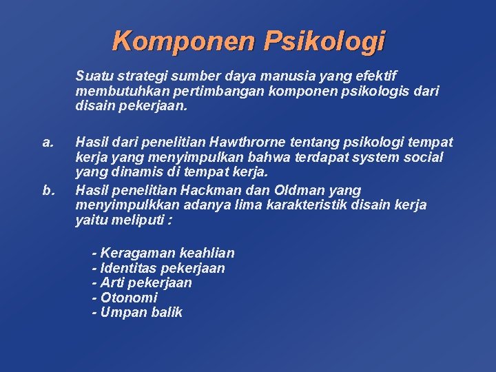 Komponen Psikologi Suatu strategi sumber daya manusia yang efektif membutuhkan pertimbangan komponen psikologis dari