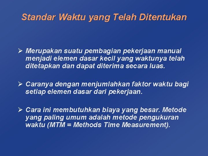 Standar Waktu yang Telah Ditentukan Ø Merupakan suatu pembagian pekerjaan manual menjadi elemen dasar