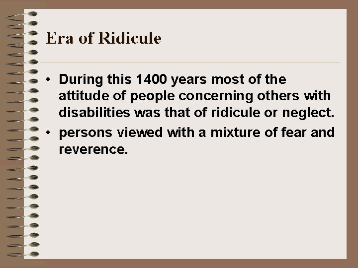 Era of Ridicule • During this 1400 years most of the attitude of people