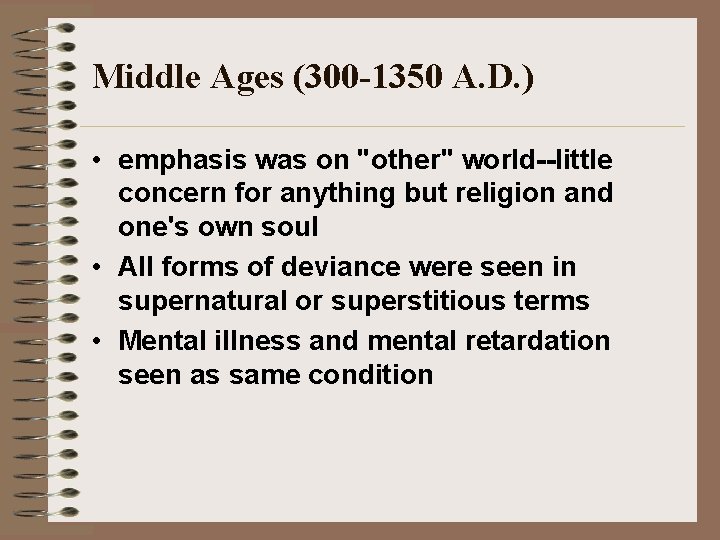 Middle Ages (300 -1350 A. D. ) • emphasis was on "other" world--little concern