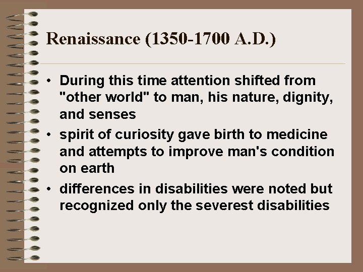 Renaissance (1350 -1700 A. D. ) • During this time attention shifted from "other