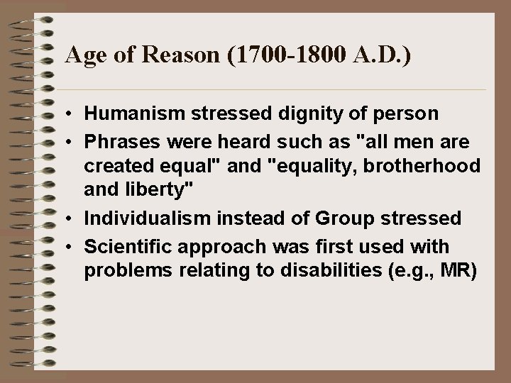 Age of Reason (1700 -1800 A. D. ) • Humanism stressed dignity of person