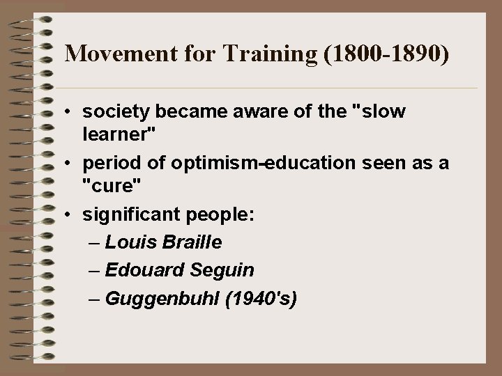 Movement for Training (1800 -1890) • society became aware of the "slow learner" •