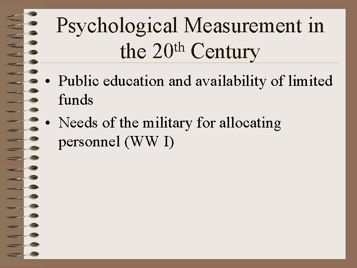 Psychological Measurement in the 20 th Century • Public education and availability of limited