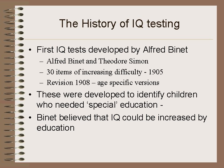 The History of IQ testing • First IQ tests developed by Alfred Binet –
