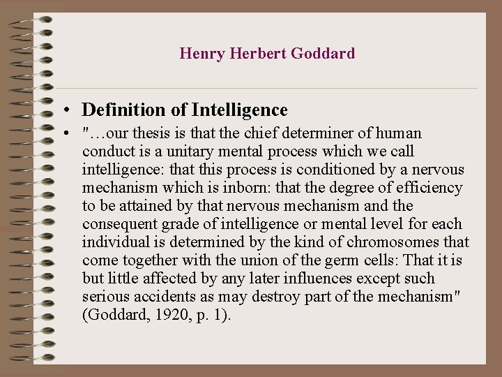 Henry Herbert Goddard • Definition of Intelligence • "…our thesis is that the chief