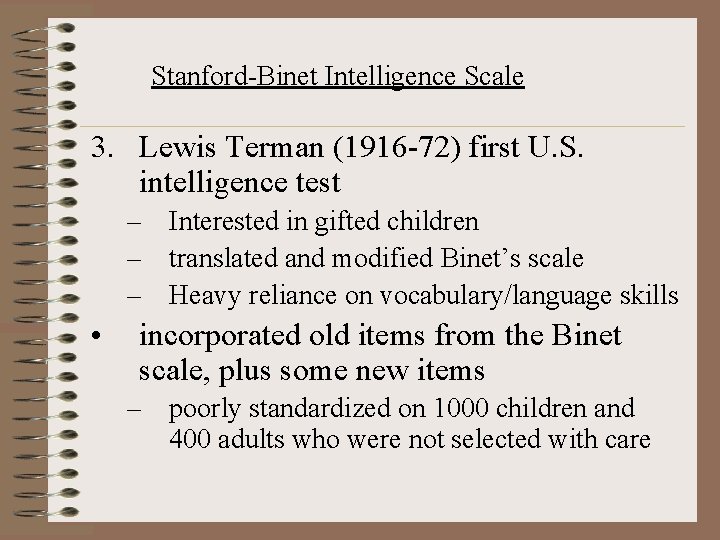 Stanford-Binet Intelligence Scale 3. Lewis Terman (1916 -72) first U. S. intelligence test –