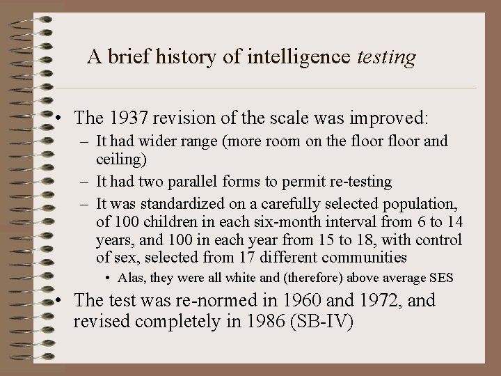 A brief history of intelligence testing • The 1937 revision of the scale was