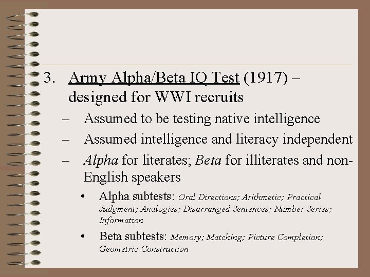 3. Army Alpha/Beta IQ Test (1917) – designed for WWI recruits – Assumed to