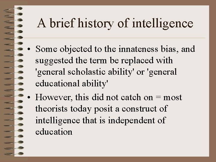 A brief history of intelligence • Some objected to the innateness bias, and suggested