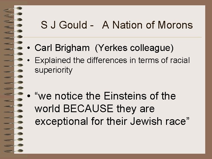 S J Gould - A Nation of Morons • Carl Brigham (Yerkes colleague) •