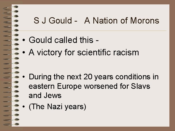 S J Gould - A Nation of Morons • Gould called this • A