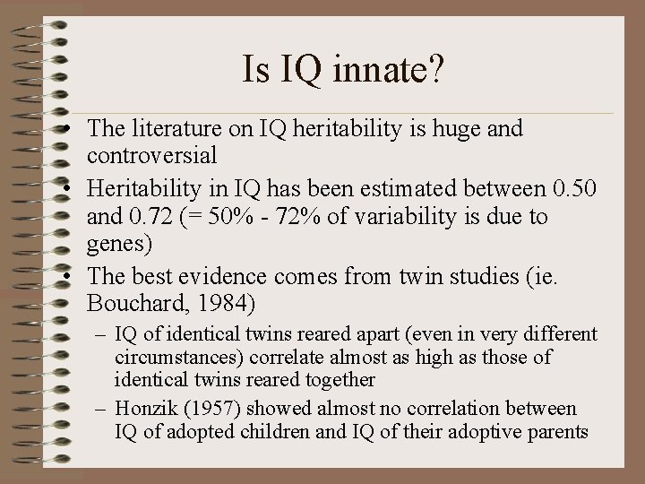 Is IQ innate? • The literature on IQ heritability is huge and controversial •