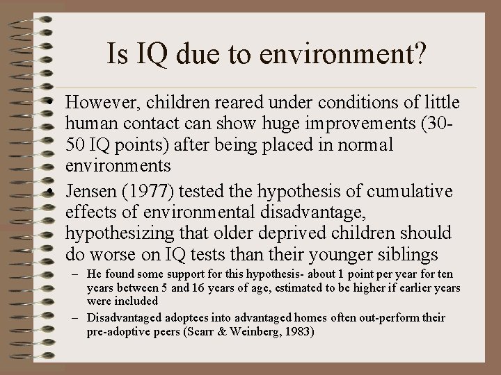 Is IQ due to environment? • However, children reared under conditions of little human