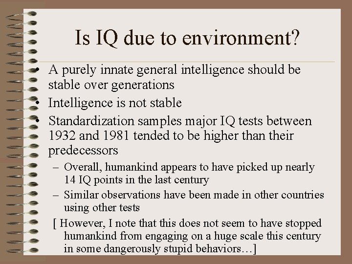 Is IQ due to environment? • A purely innate general intelligence should be stable