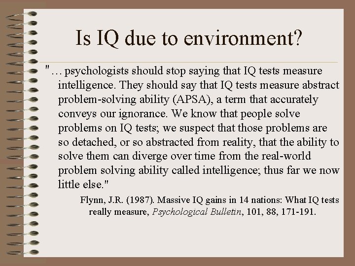 Is IQ due to environment? "…psychologists should stop saying that IQ tests measure intelligence.