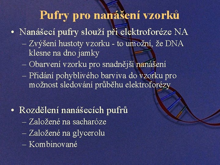 Pufry pro nanášení vzorků • Nanášecí pufry slouží při elektroforéze NA – Zvýšení hustoty