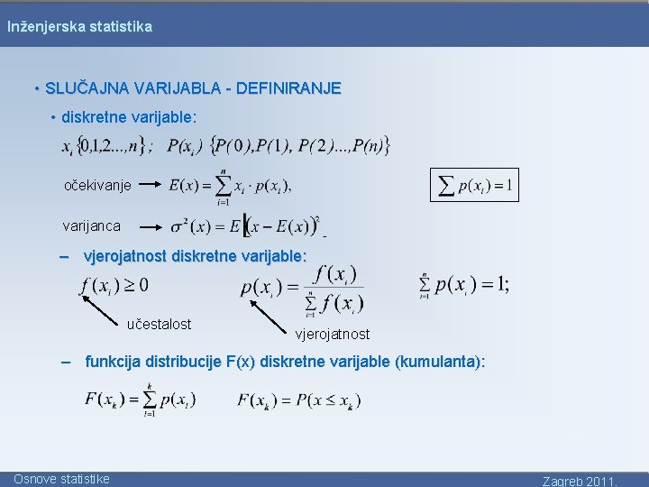 Inženjerska statistika • SLUČAJNA VARIJABLA - DEFINIRANJE • diskretne varijable: očekivanje varijanca – vjerojatnost