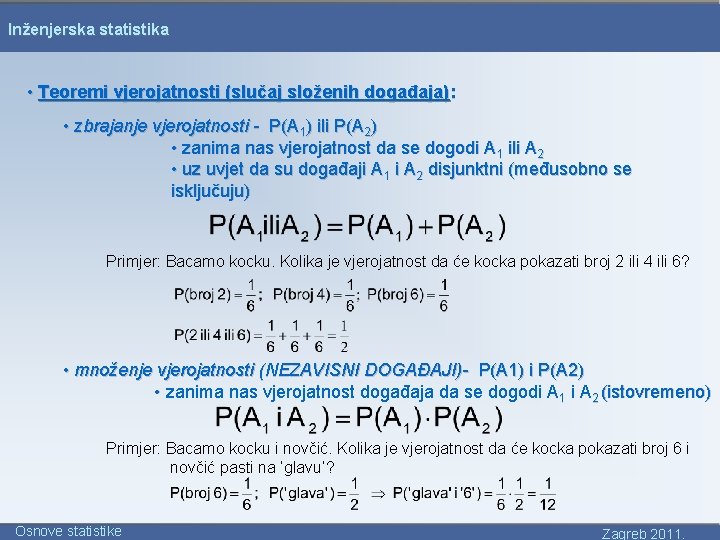 Inženjerska statistika • Teoremi vjerojatnosti (slučaj složenih događaja): • zbrajanje vjerojatnosti - P(A 1)