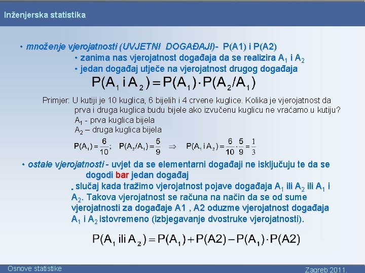 Inženjerska statistika • množenje vjerojatnosti (UVJETNI DOGAĐAJI)- P(A 1) i P(A 2) • zanima