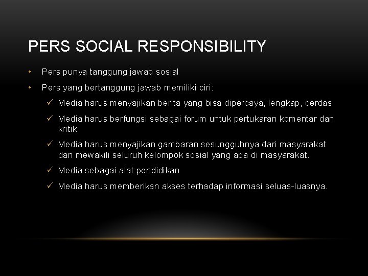 PERS SOCIAL RESPONSIBILITY • Pers punya tanggung jawab sosial • Pers yang bertanggung jawab
