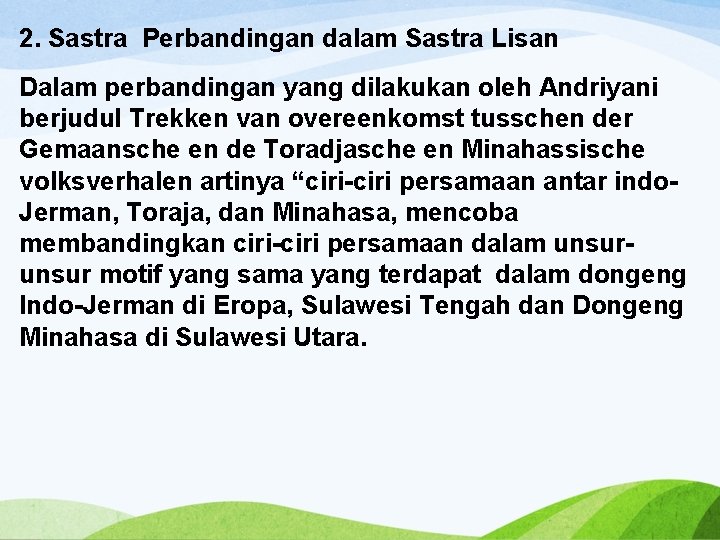 2. Sastra Perbandingan dalam Sastra Lisan Dalam perbandingan yang dilakukan oleh Andriyani berjudul Trekken