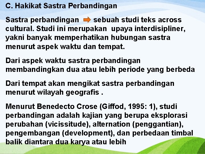 C. Hakikat Sastra Perbandingan Sastra perbandingan sebuah studi teks across cultural. Studi ini merupakan