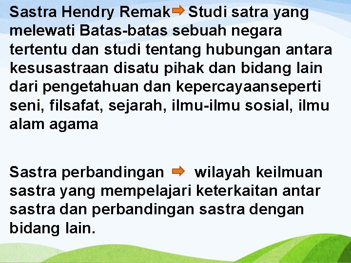 Sastra Hendry Remak Studi satra yang melewati Batas-batas sebuah negara tertentu dan studi tentang