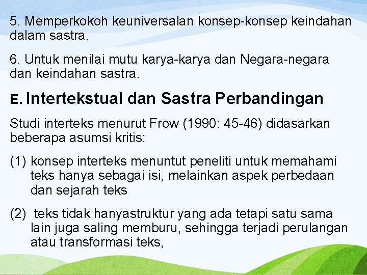 5. Memperkokoh keuniversalan konsep-konsep keindahan dalam sastra. 6. Untuk menilai mutu karya-karya dan Negara-negara