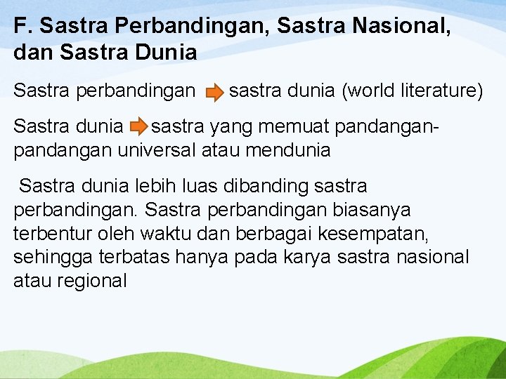 F. Sastra Perbandingan, Sastra Nasional, dan Sastra Dunia Sastra perbandingan sastra dunia (world literature)