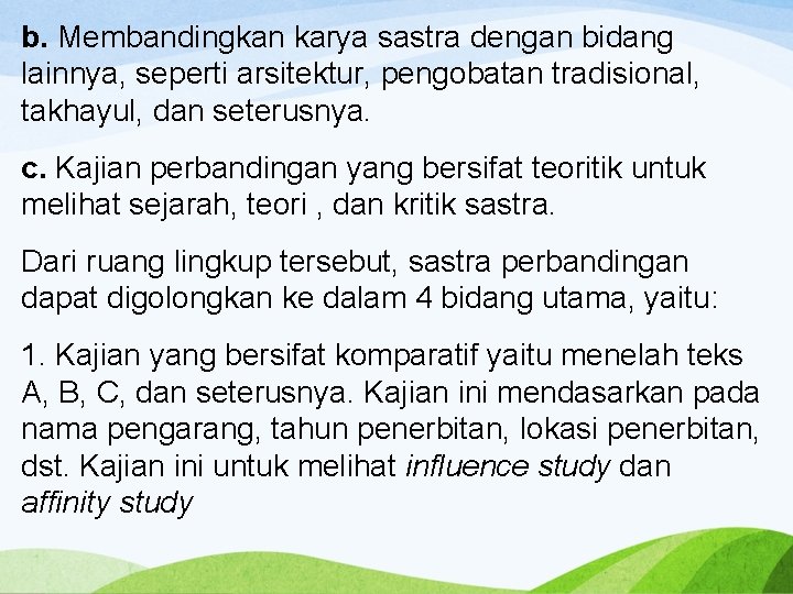 b. Membandingkan karya sastra dengan bidang lainnya, seperti arsitektur, pengobatan tradisional, takhayul, dan seterusnya.