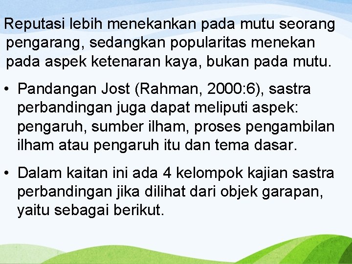 Reputasi lebih menekankan pada mutu seorang pengarang, sedangkan popularitas menekan pada aspek ketenaran kaya,