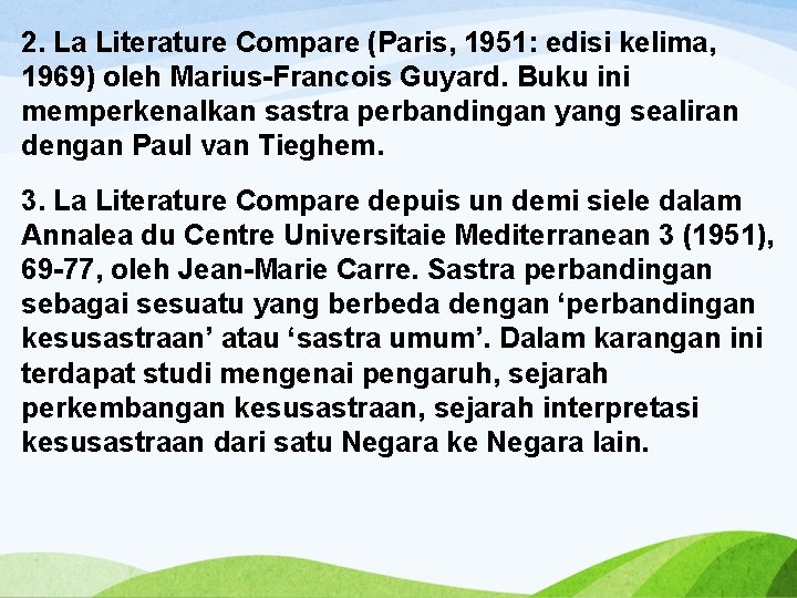 2. La Literature Compare (Paris, 1951: edisi kelima, 1969) oleh Marius-Francois Guyard. Buku ini