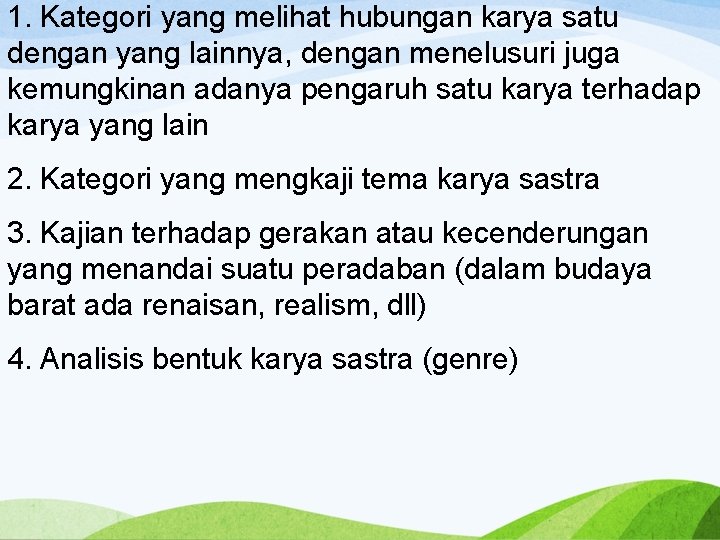 1. Kategori yang melihat hubungan karya satu dengan yang lainnya, dengan menelusuri juga kemungkinan